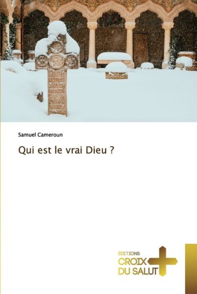 Cover for Samuel Cameroun · Qui est le vrai Dieu ? (Taschenbuch) (2020)