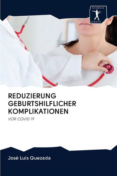Cover for José Luis Quezada · Reduzierung Geburtshilflicher Komplikationen (Pocketbok) (2020)