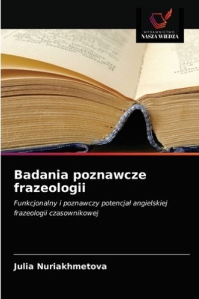 Cover for Julia Nuriakhmetova · Badania poznawcze frazeologii (Paperback Book) (2021)