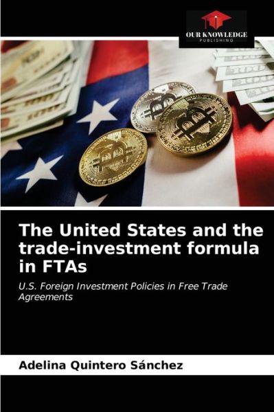 Cover for Adelina Quintero Sánchez · The United States and the trade-investment formula in FTAs (Paperback Book) (2021)