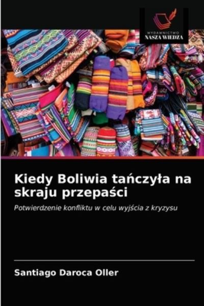 Cover for Santiago Daroca Oller · Kiedy Boliwia ta?czyla na skraju przepa?ci (Paperback Book) (2021)