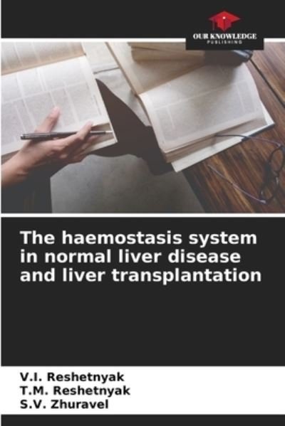 Cover for V I Reshetnyak · The haemostasis system in normal liver disease and liver transplantation (Paperback Book) (2021)