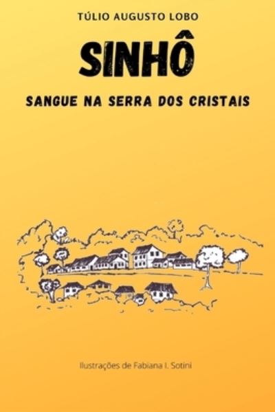 Cover for Tulio Augusto Lobo · Sinho: Sangue na Serra dos Cristais (Taschenbuch) (2020)