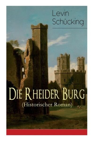 Cover for Levin Schücking · Die Rheider Burg (Historischer Roman) (Paperback Book) (2018)