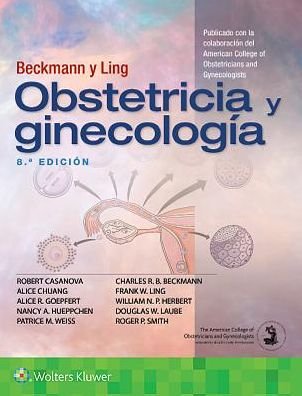 Beckmann y Ling. Obstetricia y ginecologia - Dr. Robert Casanova - Bøger - Lippincott Williams & Wilkins - 9788417370923 - 9. april 2019