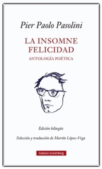 La insomne felicidad. Antología poética - Pier Paolo Pasolini - Bøger - GALAXIA - 9788418807923 - 11. oktober 2022