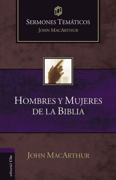 Cover for MacArthur John F. MacArthur · Hombres y mujeres de la Biblia - Sermones tematicos MacArthur (Paperback Book) (2022)