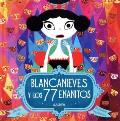 Blancanieves y Los 77 Enanitos - Davide Calí - Books - Anaya Publishers - 9788469834923 - February 15, 2018