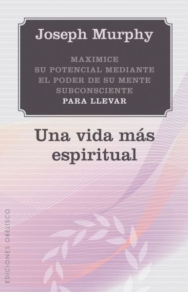 Cover for Joseph Murphy · Una Vida Mas Espiritual (Coleccion Psicologia) (Spanish Edition) (Paperback Book) [Spanish edition] (2013)