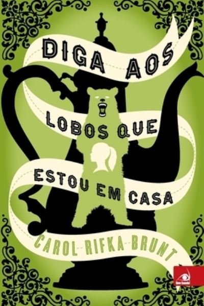 Cover for Carol Rifka Brunt · Diga Aos Lobos Que Estou Em Casa (Paperback Book) (2020)