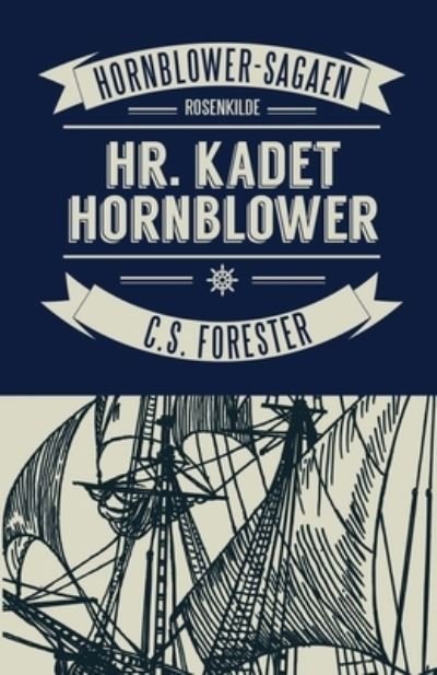 Kaptajn Hornblower: Hr. Kadet Hornblower - C.S. Forester - Bøger - Saga - 9788711610923 - 23. september 2022