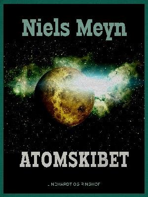 Cover for Niels Meyn · Atomskibet (Sewn Spine Book) [1. Painos] (2018)