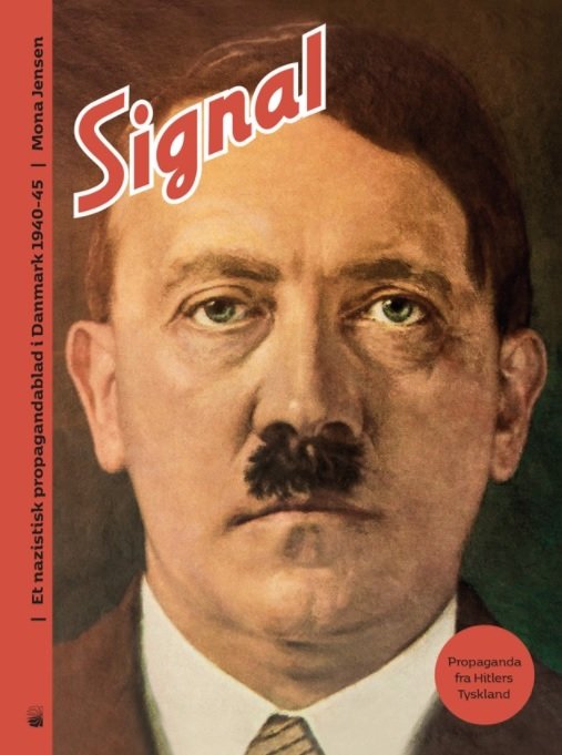 Signal: Et nazistisk propagandablad i Danmark 1940-1945 - Mona Jensen - Books - Turbine - 9788740614923 - September 25, 2017