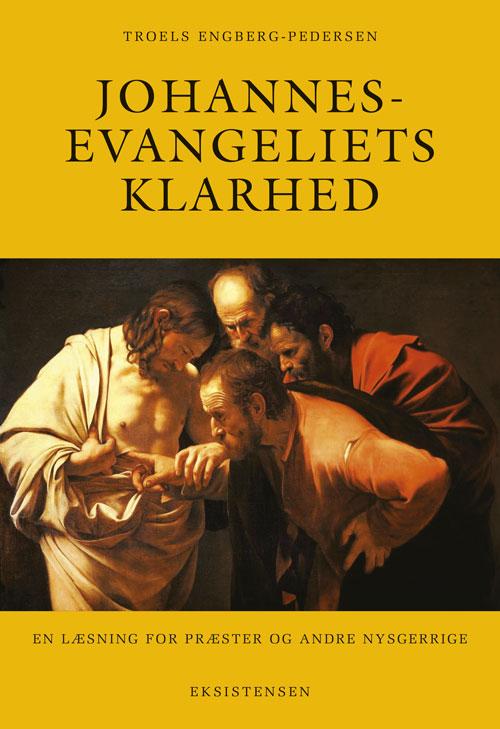 Johannesevangeliets klarhed - Troels Engberg-Pedersen - Kirjat - Eksistensen - 9788741000923 - tiistai 31. tammikuuta 2017