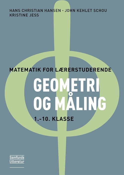 Cover for John Kehlet Schou og Kristine Jess Hans Christian Hansen · Matematik for lærerstuderende: Geometri og måling (Hæftet bog) [1. udgave] (2023)
