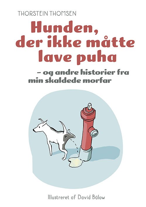 Cover for Thorstein Thomsen · Hunden der ikke måtte lave puha - og andre historier fra min skaldede morfar (Innbunden bok) [1. utgave] (2019)