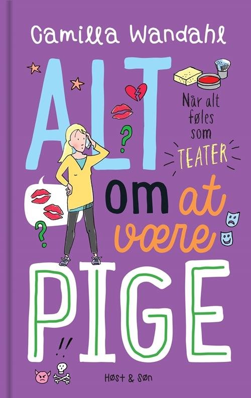 Cover for Camilla Wandahl · Alt om at være pige: Alt om at være pige - Når alt føles som teater (Bound Book) [1st edition] (2017)