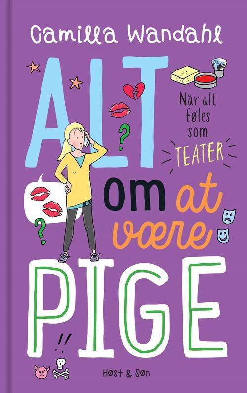 Cover for Camilla Wandahl · Alt om at være pige: Alt om at være pige 3 - Når alt føles som teater (Gebundesens Buch) [1. Ausgabe] (2017)