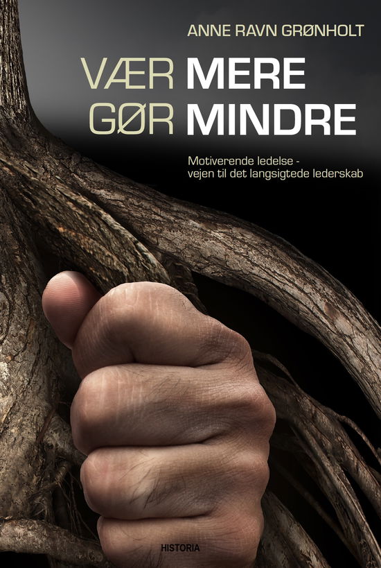 Vær mere - gør mindre! - Anne Ravn Grønholt - Books - Historia - 9788793663923 - May 9, 2019