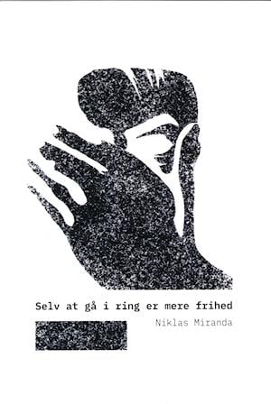 Cover for Niklas Miranda · Selv at gå i ring er mere frihed (Sewn Spine Book) [1. wydanie] (2021)