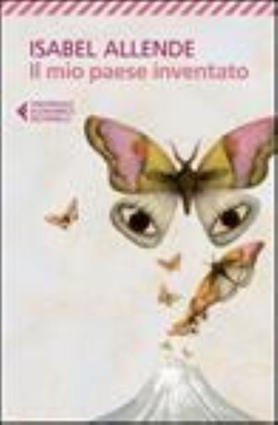 Il mio paese inventato - Isabel Allende - Kirjat - Feltrinelli Traveller - 9788807881923 - keskiviikko 16. heinäkuuta 2014