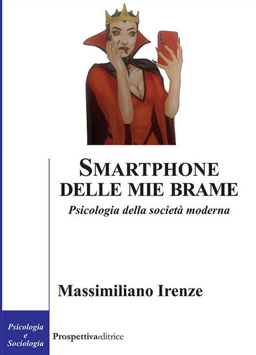 Cover for Massimiliano Irenze · Smartphone Delle Mie Brame. Psicologia Della Societa Moderna (Book)