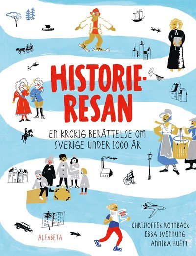 Cover for Ebba Svennung · Historieresan - En krokig berättelse om Sverige under 1000 år (Indbundet Bog) (2019)