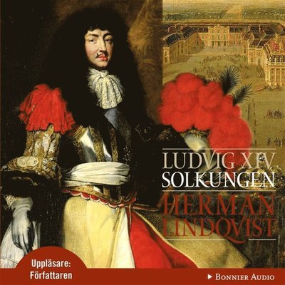 Cover for Herman Lindqvist · Ludvig XIV : solkungen (Lydbog (MP3)) (2011)