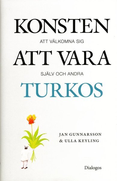 Cover for Ulla Keyling · Konsten att vara turkos : att välkomna sig själv och andra (Bound Book) (2016)