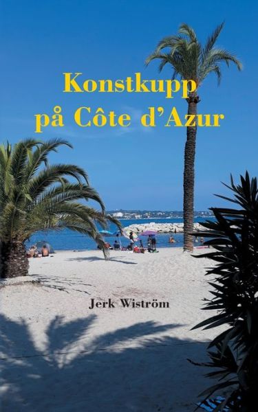 Cover for Wiström · Konstkupp på Côte d Azur (Book) (2018)