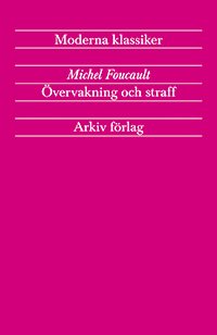 Cover for Michel Foucault · Arkiv moderna klassiker: Övervakning och straff : fängelsets födelse (Bog) (2017)