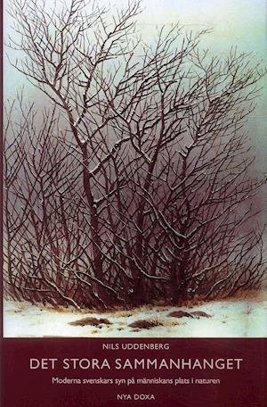 Cover for Nils Uddenberg · Det stora sammanhanget - Moderna svenskars syn på människors plats i nature (Bound Book) (1995)
