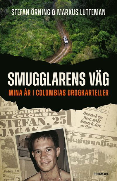Cover for Markus Lutteman Stefan Örning · Smugglarens väg : mina år i Colombias drogkarteller (Hardcover Book) (2025)