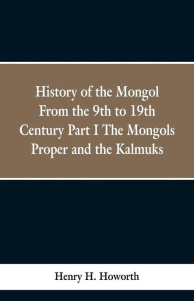 Cover for Henry Hoyle Howorth · History of the Mongols from the 9th to the 19th Century (Paperback Bog) (2019)