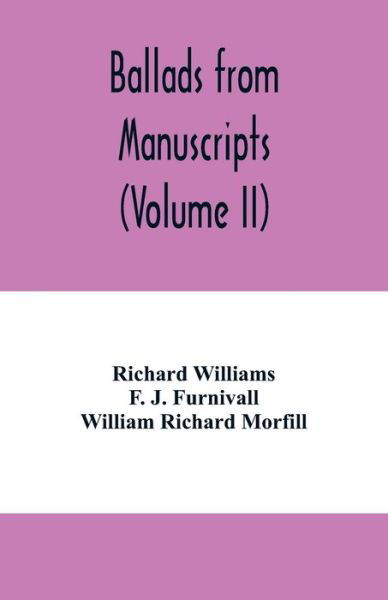 Ballads from manuscripts (Volume II) - Richard Williams - Bøger - Alpha Edition - 9789354005923 - 11. marts 2020