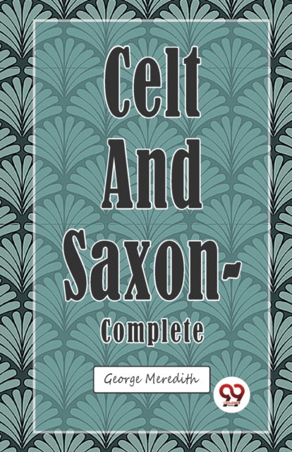 Cover for George Meredith · Celt and Saxon: Complete (Paperback Book) (2023)