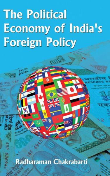 Cover for Radharaman Chakrabarti · The Political Economy of India's Foreign Policy (Innbunden bok) (2014)