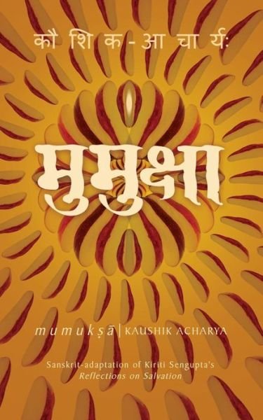 Mumuksha - Kaushik Acharya - Livres - Hawakal Publishers - 9789385782923 - 30 décembre 2016