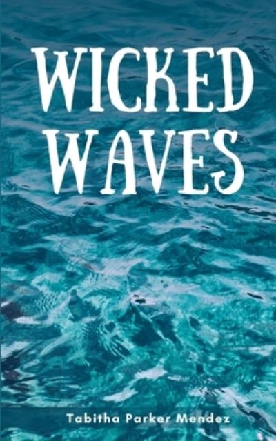 Cover for Tabitha Parker Mendez · Wicked Waves (Paperback Book) (2023)