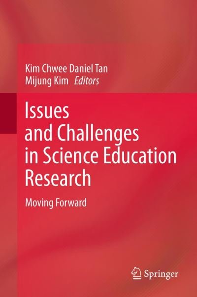 Issues and Challenges in Science Education Research: Moving Forward - Kim Chwee Daniel Tan - Böcker - Springer - 9789401781923 - 9 maj 2014