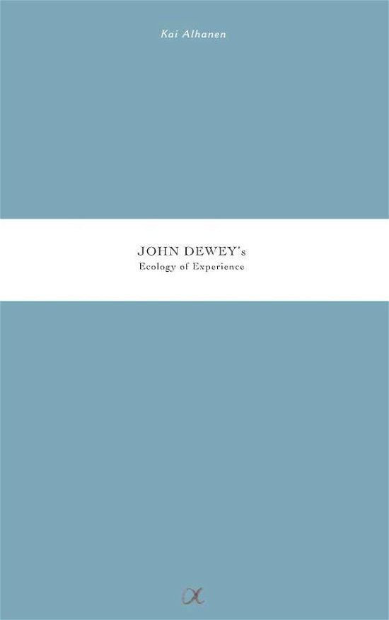 Cover for Kai Alhanen · John Dewey's Ecology of Experience (Paperback Book) (2018)