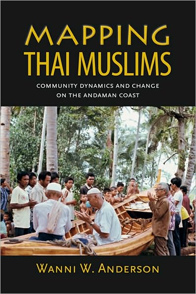 Cover for Wanni W. Anderson · Mapping Thai Muslims: Community Dynamics and Change on the Andaman Coast (Paperback Book) (2010)