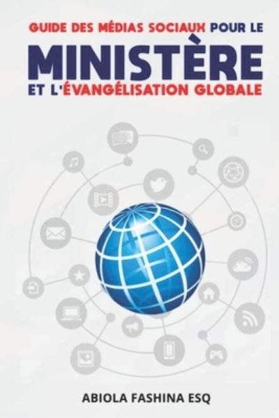 Cover for Abiola Fashina Esq · Guide Des Medias Sociaux Pour Le Ministere Et l'evangelisation Globale (Paperback Book) (2021)