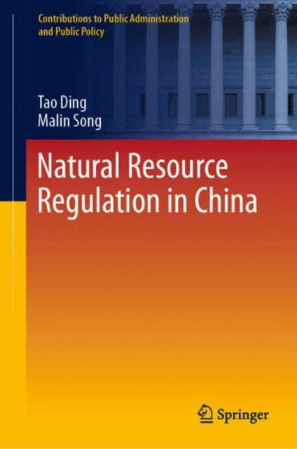 Cover for Tao Ding · Natural Resource Regulation in China - Contributions to Public Administration and Public Policy (Hardcover Book) [2023 edition] (2023)