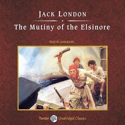 Cover for Jack London · The Mutiny of the Elsinore, with eBook Lib/E (CD) (2009)