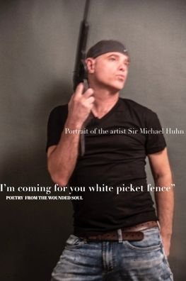 Cover for Michael Huhn · I'm coming for you white picket fence poetry from the wounded soul: white picket fence poetry from the wounded soul (Paperback Bog) (2022)