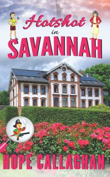 Cover for Hope Callaghan · Hotshot in Savannah: A Made in Savannah Cozy Mystery Novel - Made in Savannah Mystery (Paperback Book) (2022)