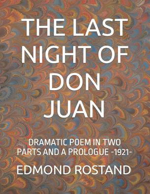 Cover for Edmond Rostand · The Last Night of Don Juan: Dramatic Poem in Two Parts and a Prologue -1921- (Paperback Book) (2022)