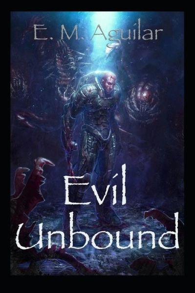 Cover for E M Aguilar · Evil Unbound: A GameLit Adventure - Pandora (Paperback Bog) (2022)