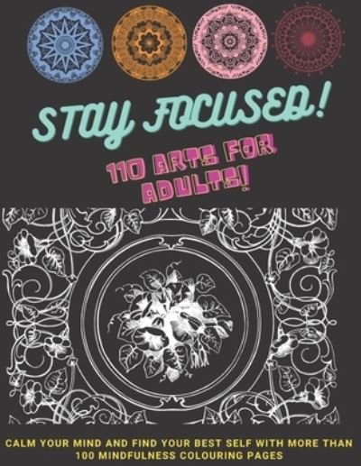 Cover for Damed Art · STAY FOCUSED - 110 arts for Adults! - Calm your mind and find your best self with more than 100 mindfulness colouring pages: Amazing Brain Training ! (Taschenbuch) (2021)